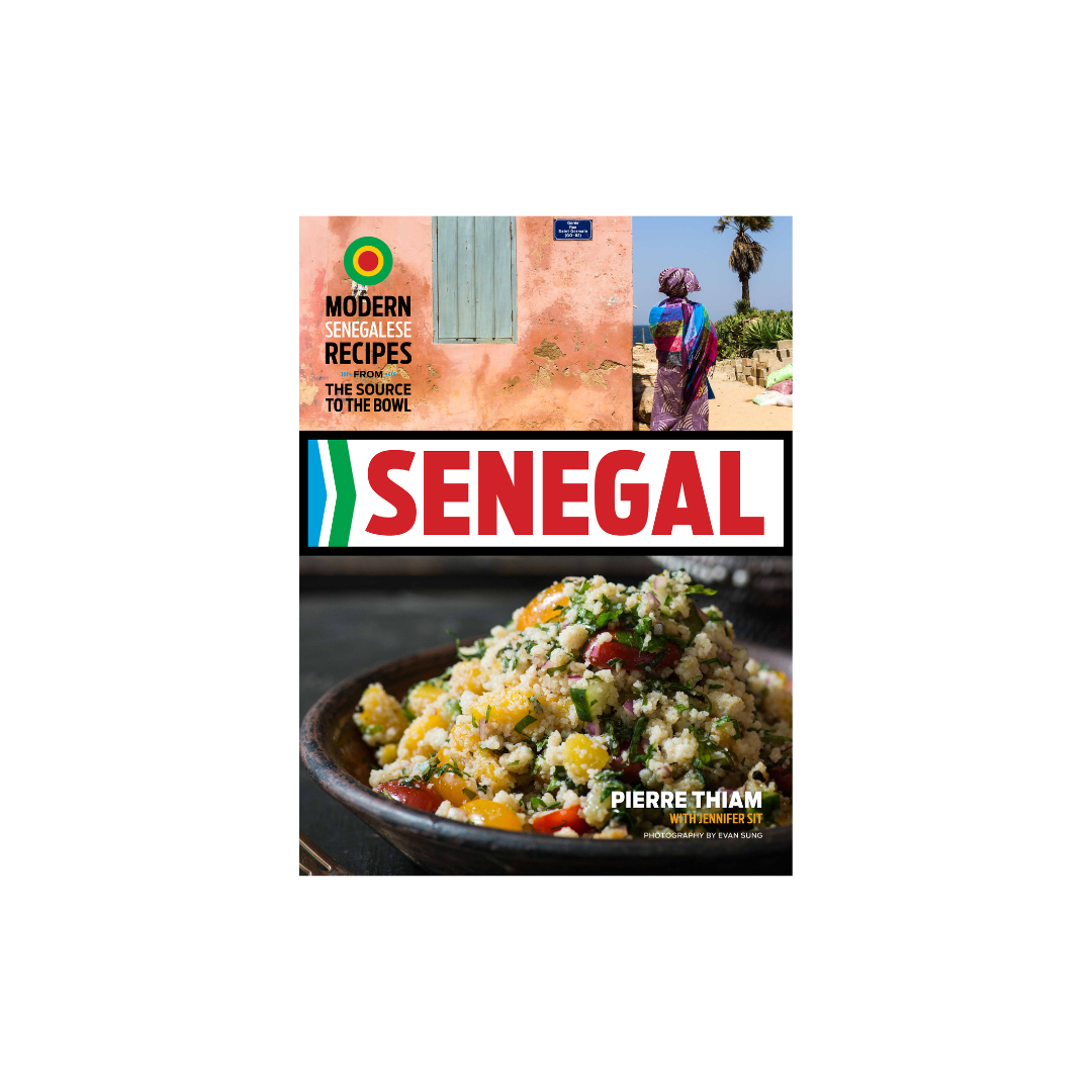 Senegal, Modern Senegalese Recipes from the Source to the Bowl - Signed Copy!